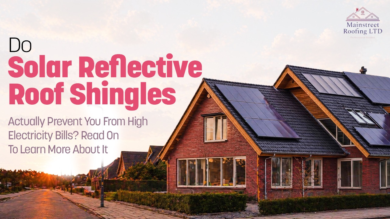 Do Solar Reflective Roof Shingles Actually Prevent You From High Electricity Bills? Read On To Learn More About It