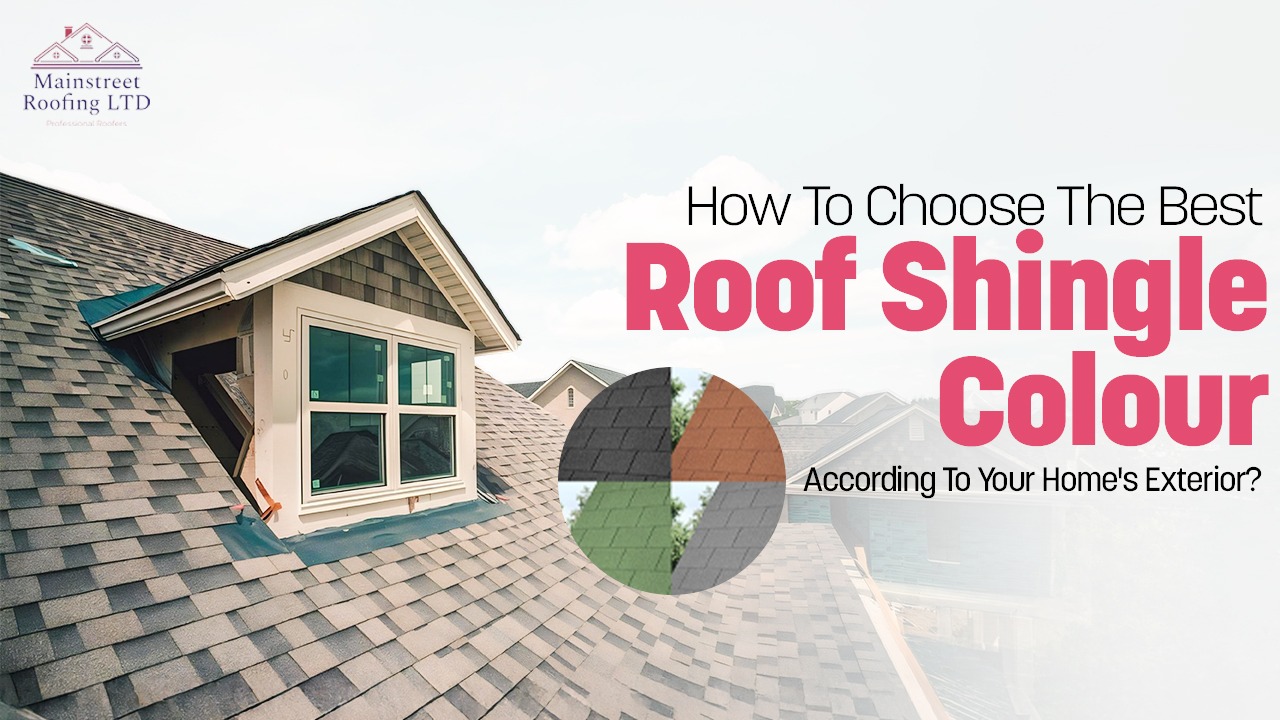 How To Choose The Best Roof Shingle Colour According To Your Home's Exterior?